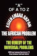 Esien Emana Akpan the African Problems - The Universal Problems and the Remedy