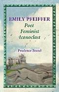 Emily Pfeiffer: Poet, Feminist, Iconoclast
