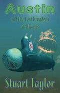 Austin and the Lost Kingdom of Atlantis: The Story of a Perilous Quest to a Strange Lost World