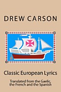 Classic European Lyrics: Translated from the Gaelic, the French and the Spanish