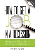How to Get a Job in a Recession: A Comprehensive Guide to Job Hunting in the 21st Century, Complete with Masses of Free Downloadable Bonuses