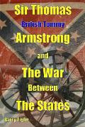 Sir Thomas 'British Tommy' Armstrong and The War Between the States