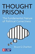 Thought Prison The Fundamental Nature of Political Correctness