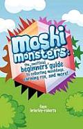 Moshi Monsters: The Unofficial Beginners' Guide to Collecting Moshlings, Earning Rox, and More!
