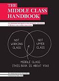 Middle Class Handbook An Illustrated Field Guide to the Changing Behaviour & Tastes of Britains New Middle Class Tribe Richard Benson