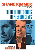 From Thunderbirds to Pterodactyls: The Autobiography of Shane Rimmer