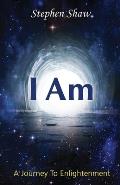 I Am: Self Transformation, Spiritual Awakening And Spiritual Enlightenment. Best Spiritual Self Help Books And Personal Grow
