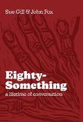 Eighty-Something: A Lifetime of Conversation