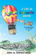 A Life in Colourful Words: An Anthology of Poems by Ethyl M. Tempest-Mogg