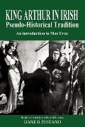 King Arthur in Irish Pseudo-Historical Tradition: An Introduction to Mac Erca