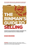 The Binman's Guide to Selling: Top 100 selling techniques, words, strategies, tips, scripts & inspirations