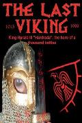 The Last Viking: King Harald III Hardrada, the hero of a thousand battles
