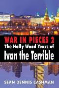 War in Pieces 2: The Holly Wood Years of Ivan the Terrible
