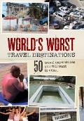 Worlds Worst Travel Destinations Emma Gritt