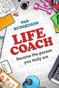 Life Coach: Become the person you truly are