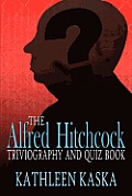The Alfred Hitchcock Triviography and Quiz Book