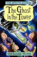 The Sprite Sisters: The Ghost in the Tower (Vol 4)