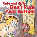 Ruby and Alfie Don't Push that Button