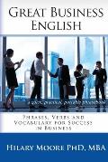 Great Business English: Phrases, Verbs and Vocabulary for Speaking Fluent English