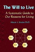 The Will to Live: A Systematic Guide to our Reasons for Living