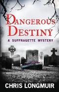Dangerous Destiny: A Suffragette Mystery