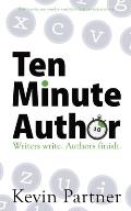 Ten Minute Author: Writers write. Authors Publish.