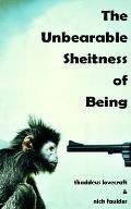 The Unbearable Sheitness of Being