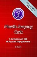 Plastic Surgery Quiz: A Collection of 500 MCQ and EMQ Questions