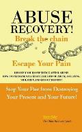Abuse Recovery: Break The Chain - Escape Your Pain