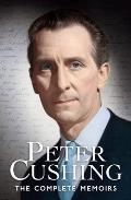 Peter Cushing the Complete Memoirs