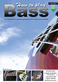 How to Play Bass: For the Bassist Looking to Progress Their Skills and Knowledge