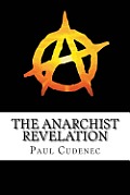 The Anarchist Revelation: Being What We're Meant To Be