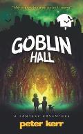 Goblin Hall: A Fantasy Adventure