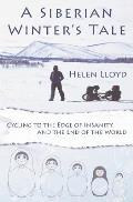 A Siberian Winter's Tale - Cycling to the Edge of Insanity and the End of the World