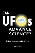 Can UFOs Advance Science?: A New Look at the Evidence (International English / Full Colour)