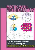 Maths With Mathomat: A series of lesson plans for years 4 to 9 and beyond