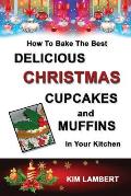 How To Bake the Best Delicious Christmas Cupcakes and Muffins - In Your Kitchen