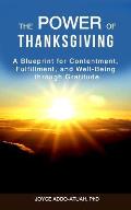 The Power of Thanksgiving: A Blueprint for Contentment, Fulfillment, and Well-Being through Gratitude