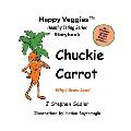 Chuckie Carrot Storybook 3: Why I Grow Low! (Happy Veggies Healthy Eating Storybook Series)