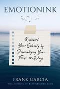 Emotionink: Kickstart Your Sobriety by Journalizing Your First 30-Days