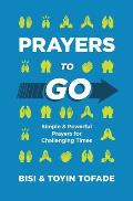 Prayers to Go: Simple and Powerful Prayers for Challenging Times