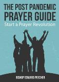 The Post Pandemic Prayer Guide: Start a Prayer Revolution