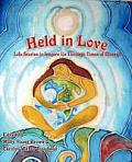 Held in Love: Life Stories to Inspire Us Through Times of Change
