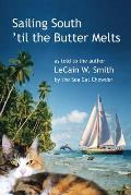 Sailing South 'til the Butter Melts