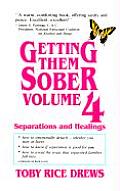 Getting Them Sober Volume 4 Separations & Healings