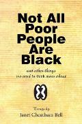 Not All Poor People Are Black: and other things we need to think more about