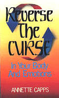 Reverse the Curse In Your Body & Emotions