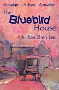 The Bluebird House: A madam. A diary. A murder.