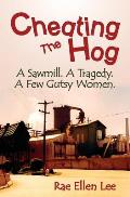 Cheating the Hog: A Sawmill. A Tragedy. A Few Gutsy Women