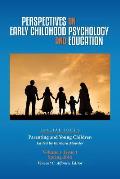 Perspectives on Early Childhood Psychology and Education Vol 1.1: Parenting and Young Children